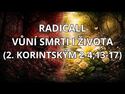 Radicall - RADICALL - VŮNÍ SMRTI I ŽIVOTA (2. KORINTSKÝM 2-4;13-17)