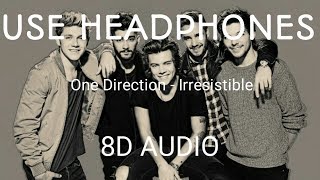 One Direction - Irresistible (8D Audio)