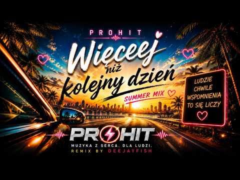 🥈 PROHIT - Więcej niż kolejny dzień (Summer Mix)