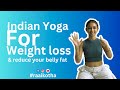 Indian Yoga For Weight Loss Yoga Health Healthy Bellyfat Bellyfatloss Raaikotha