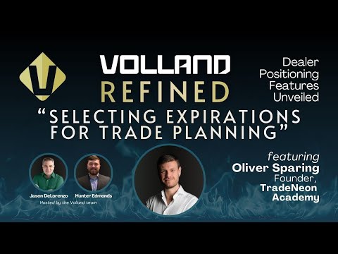 Selecting Expirations for Trade Planning feat. Oliver Sparing of TradeNeon Academy | Volland Refined