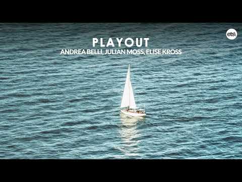 Andrea Belli, Julian Moss feat. Elise Kross - Playout