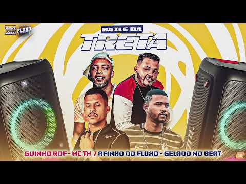 AFINHO DO FLUXO  |  GELADO NO BEAT  |  GUINHO RDF  |  MC TH  -  BAILE DA TRETA
