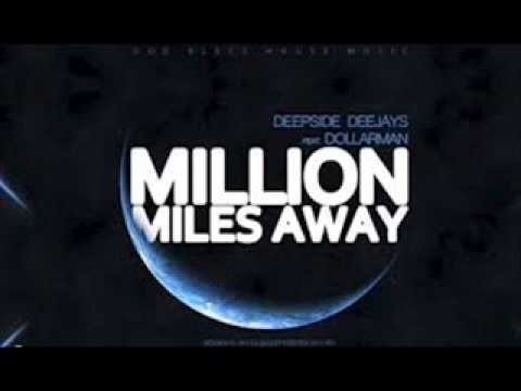 DEEPSIDE DEEJAYS FEAT. DOLLARMAN - MILLION MILES AWAY  [2013]