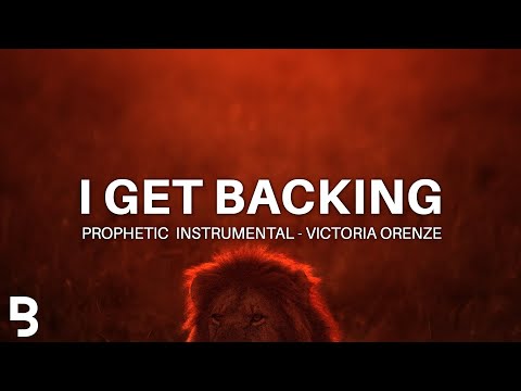 Prophetic Worship Music - I GET BACKING Intercession Prayer Instrumental (VICTORIA ORENZE )