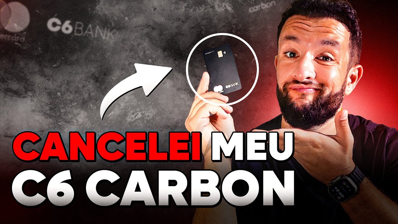 CANCELEI MEU C6 CARBON | É ESSENCIAL VOCÊ ENTENDER O PORQUÊ