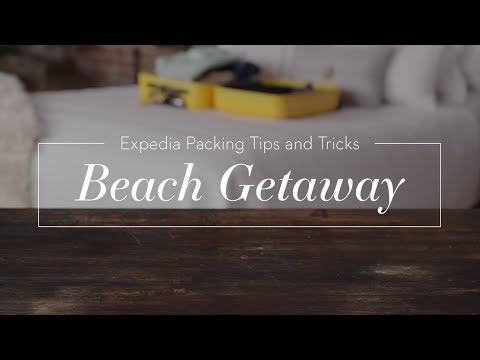 海灘度假的包裝技巧和竅門｜Expedia公司 (Packing Tips and Tricks for a Beach Getaway | Expedia)
