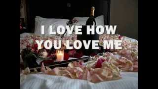 I LOVE HOW YOU LOVE ME - (Lyrics)