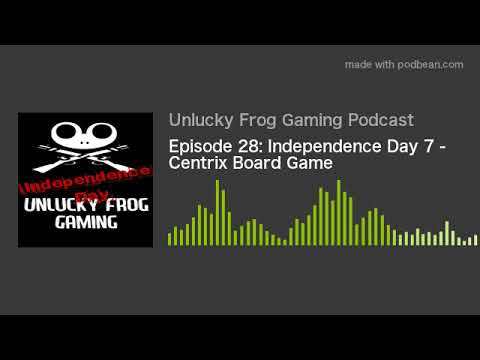 Episode 28: Independence Day 7 - Centrix Board Game