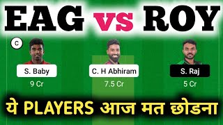 EAG vs ROY || EAG vs ROY Dream11 || EAG vs ROY Dream11 Prediction || EAG vs ROY Today Match