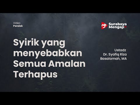 Syirik yang menyebabkan Semua Amalan Terhapus - Ustadz Dr Syafiq Riza Basalamah MA