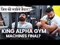 Gym Ki Machine Ready | King Alpha Gym Machines Finals ?