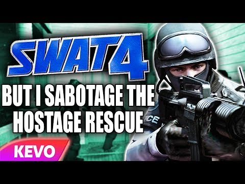 Swat 4 but I sabotage the hostage rescue