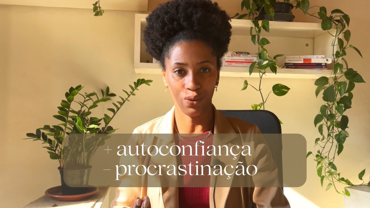 2 estratégias para ter mais AUTOCONFIANÇA e menos PROCRASTINAÇÃO
