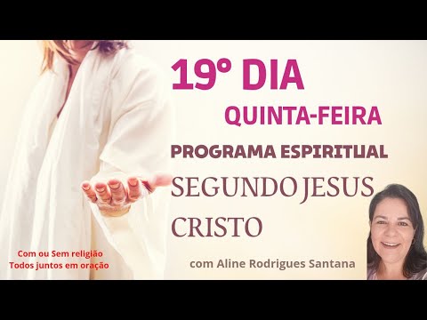 Programa Espiritual - Décimo Nono Dia (19/63)
