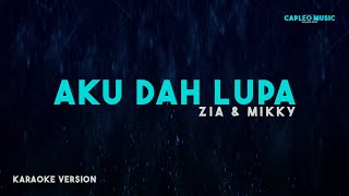 Download lagu Zia & Mikky – Aku Dah Lupa (Karaoke Version) mp3