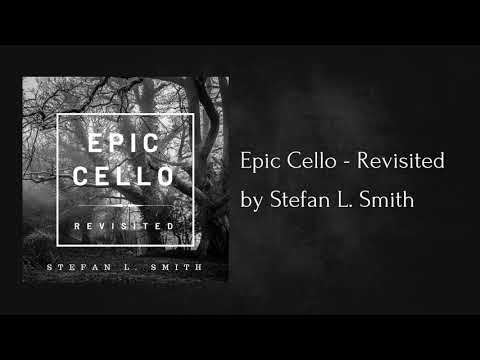 Epic Cello - Revisited by Stefan L. Smith (AUDIO)