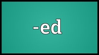 -ed Meaning