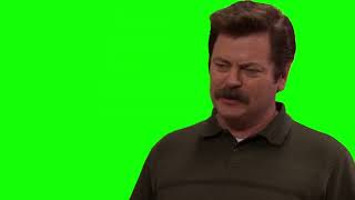 Ron Swanson "nonsense, we are close friends" green screen