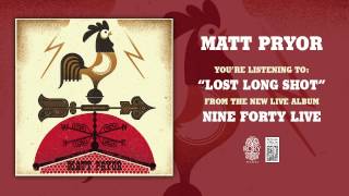 Matt Pryor "Lost Long Shot" Live