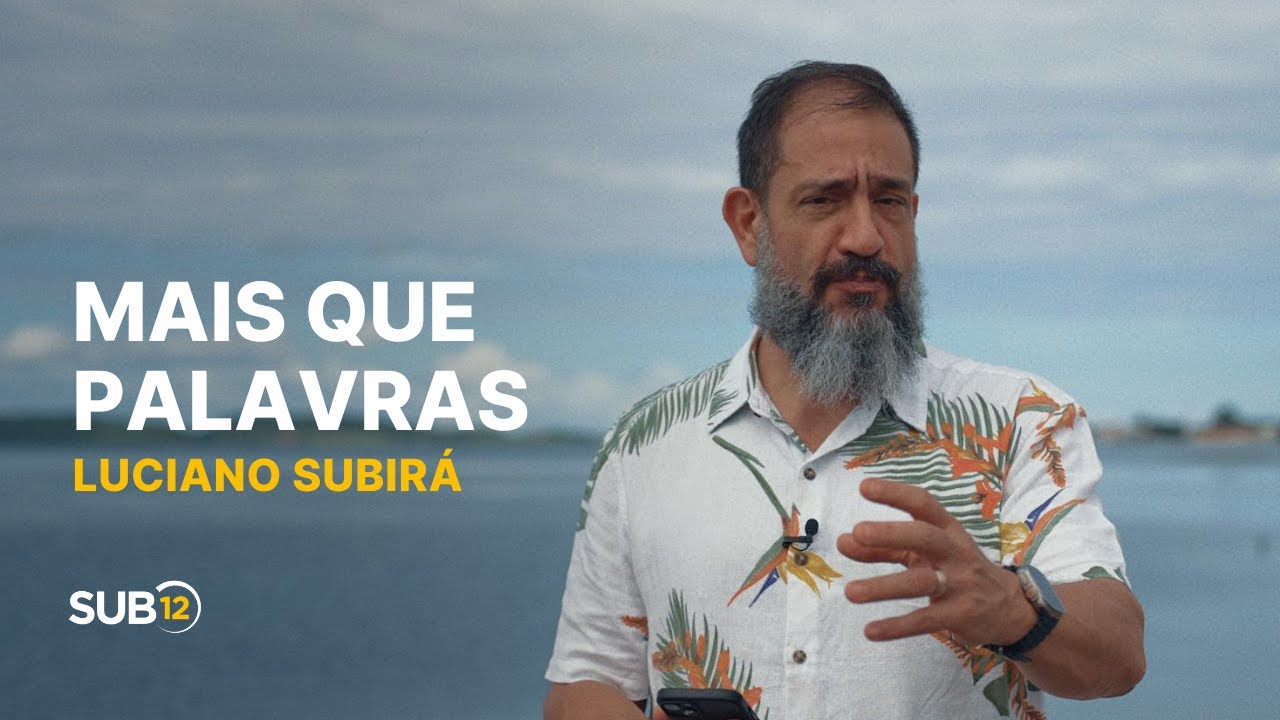 Luciano Subirá - MAIS QUE PALAVRAS | SUB12
