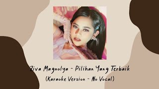 Download lagu Ziva Magnolya - Pilihan Yang Terbaik (Karaoke Version - No Vocal) mp3