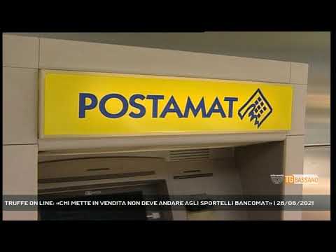 TRUFFE ON LINE: «CHI METTE IN VENDITA NON DEVE ANDARE AGLI SPORTELLI BANCOMAT» | 28/06/2021