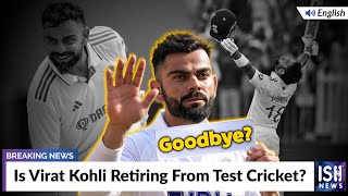 Is Virat Kohli Retiring From Test Cricket?