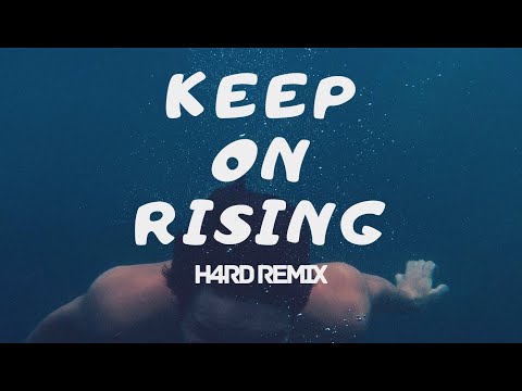 Keep On Rising (H4RD Remix) FREE DOWNLOAD