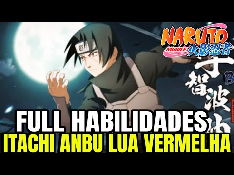 FULL HABILIDADES ITACHI ANBU (LUA VERMELHA) [NARUTO MOBILE]