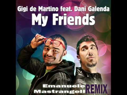Gigi Gigi de Martino feat. Dani Galenda - My Friends (Emanuele Mastrangeli Remix)