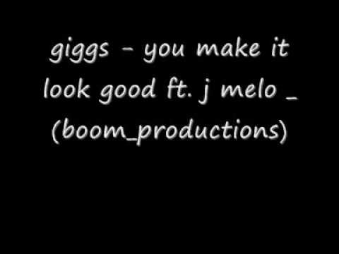 giggs ft. j. Melo - you make it look good_(boom._productions)
