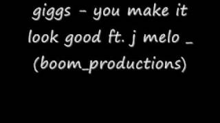 giggs ft. j. Melo - you make it look good_(boom._productions)
