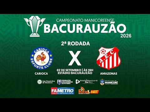 CARIOCA X AMAZONAS - 2ª RODADA - BACURAUZÃO 2026