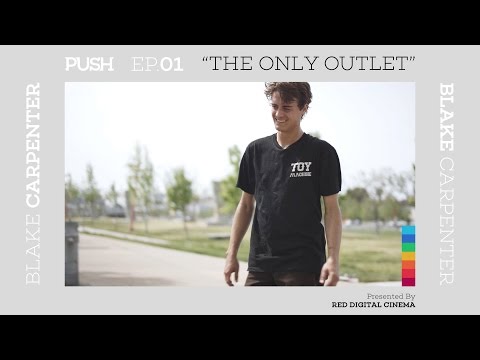 PUSH | Blake Carpenter: The Only Outlet - Episode 1