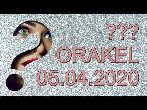 ??? ORAKEL: 05.04.2020
