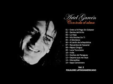 ARIEL GARCÉN -  CON TODA EL ALMA  Vol 2   Folklore Latinoamericano - COMPLETO