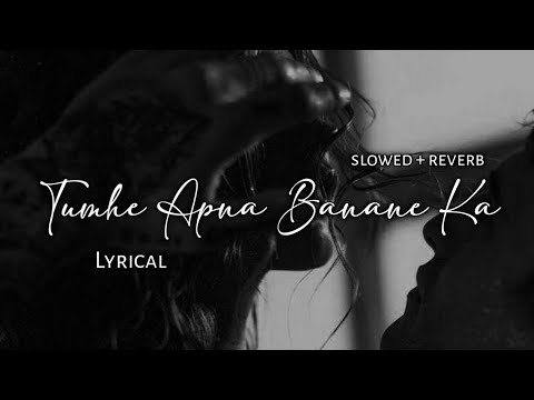 Tumhe Apna Banane Ka - Arman Malik | Slowed + Reverb | Lyrics | Use Headphones 🎧🎧