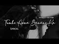 Tumhe Apna Banane Ka Arman Malik Slowed Reverb Lyrics Use Headphones