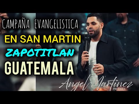 CAMPAÑA EVANGELISTICA EN SAN MARTIN ZAPOTITLAN (GUATEMALA) - PROFETA ANGEL MARTINEZ