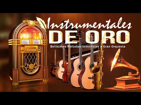 Bellísimas Melodías Inmortales a Gran Orquesta - Musica Instrumental De Oro Del Recuerdo