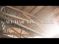 All Hail King Jesus 