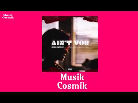 Markus Mick Feat. Rashon J X Adrian Swish - Ain't You