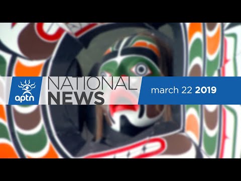 APTN National News March 22, 2019 – Fish Lake, statements about John A. Macdonald
