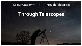 Colour Academy - Through Telescopes