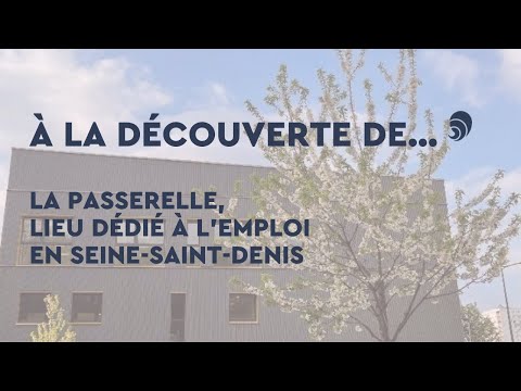 À la découverte de... La Passerelle, lieu dédié à l'emploi en Seine-Saint-Denis