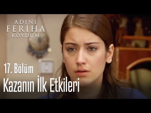 Kazanın ilk etkileri - Adını Feriha Koydum 17. Bölüm