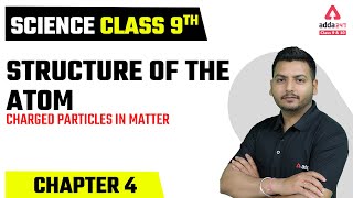 Class 9 Science Chapter 4 | Structure of Atom Class 9 | Charged Particles in Matter