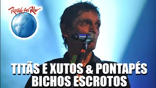 Titãs e Xutos &amp; Pontapés - Bichos Escrotos (Ao Vivo no Rock in Rio)