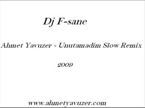 Dj F-sane vs.Ahmet Yavuzer - Unutamadim[Remix]'09